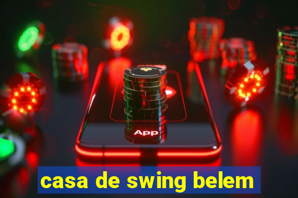 casa de swing belem